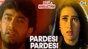 Pardesi Pardesi Lyrics Raja Hindustani | Kumar Sanu