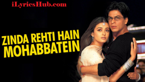 Zinda Rehti Hain Mohabbatein Lyrics - Mohabbatein