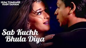 Sab Kuchh Bhula Diya Lyrics Hum Tumhare Hain Sanam