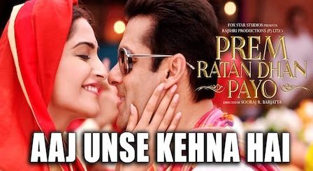 Aaj Unse Kehna Hai Lyrics Prem Ratan Dhan Payo