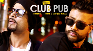 Club Pub Lyrics with full Video | Bohemia, Sukhe, Ali Quli Mirza | Ramji Gulati |