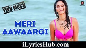 Meri Aawaargi Lyrics - Yea Toh Two Much Ho Gayaa