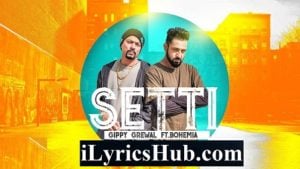 Setti Lyrics - Gippy Grewal Ft. Bohemia | Desi Rockstar 2