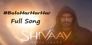 Bolo Har Har Har – Shivaay Title Track Lyrics | Badshah Ft. Ajay Devgn |