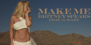 Make Me Lyrics - Britney Spears ft. G-Eazy