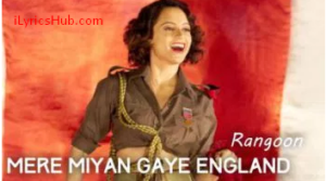 Mere Miyan Gaye England Lyrics (Full Song) - Rangoon Rekha Bhardwaj