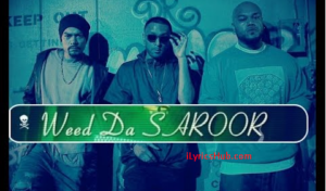 Weed Da Saroor Lyrics - J Lucky , Ft Bohemia , Deep Jandu