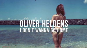 I Don't Wanna Go Home Lyrics - Oliver Heldens