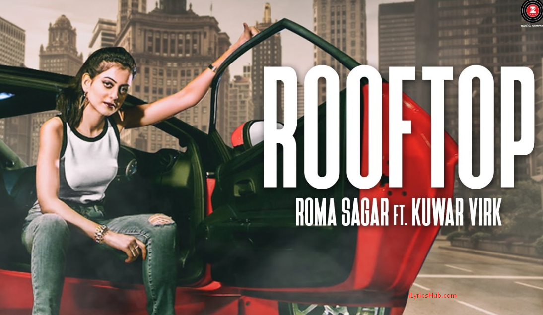 rooftop-lyrics-roma-sagar-ft-kuwar-virk-ilyricshub