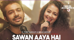 Sawan Aaya Hai Lyrics Tony Kakkar x Neha Kakkar