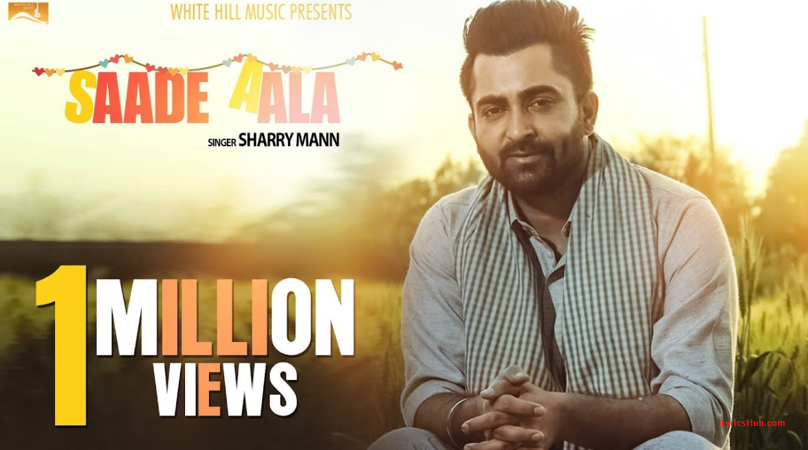 Saade Aala Lyrics (Full Video)- Sharry Mann, Mista Baaz ...