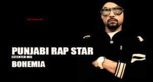 Punjabi Rap Star Lyrics - BOHEMIA 