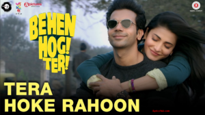 Tera Hoke Rahoon Lyrics - Behen Hogi Teri - Arijit Singh