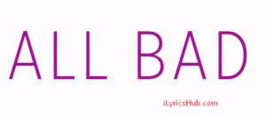 All Bad Lyrics - Justin Bieber