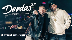 Devdas 2.0 Lyrics - Karan Benipal Ft. Deep Jandu