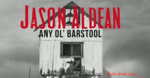 Any Ol Barstool Lyrics - Jason Aldean