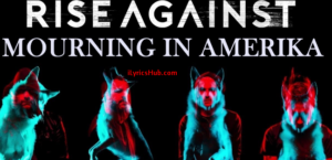 Mourning In Amerika Lyrics - Rise Against
