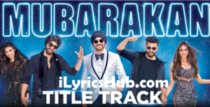 Mubarakan Lyrics - Anil Kapoor, Arjun Kapoor