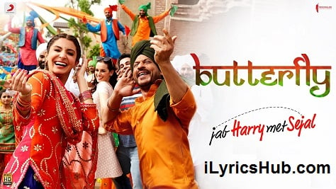 Butterfly Lyrics (Full Video) - Jab Harry Met Sejal 