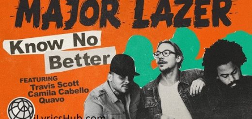 Know No Better Lyrics - Major Lazer feat. Travis Scott