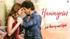 Hawayein Lyrics - Jab Harry Met Sejal