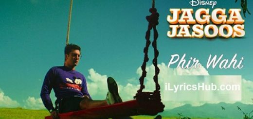 Phir Wahi Lyrics - Jagga Jasoos