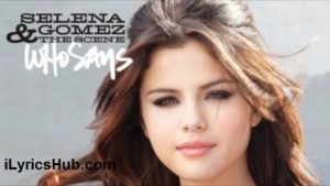 Who Says Lyrics - Selena Gomez & The Scene