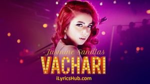 Vachari Lyrics - Jasmine Sandlas