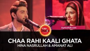 Chaa Rahi Kaali Ghata Lyrics - Hina Nasrullah, Amanat Ali