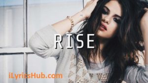 Rise Lyrics - Selena Gomez