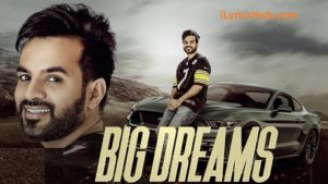 Big Dreams Lyrics - Happy Raikoti, Deep Jandu