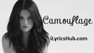 Camouflage Lyrics - Selena Gomez