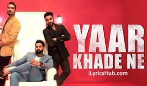 Yaar Khade Ne Lyrics - Dilpreet Dhillon, Parmish Verma