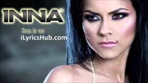 Sun is up Lyrics - Inna