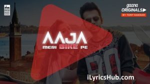 Aaja Meri Bike Pe Lyrics - Tony Kakkar