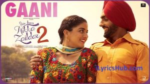 Gaani Lyrics - Nikka Zaildar 2 | Ammy Virk, Wamiqa Gabbi |