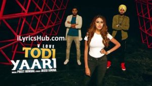 Todi Yaari Lyrics - V Love | Preet Hundal, Teji Sandhu |