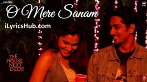 O Mere Sanam Lyrics – The House Next Door