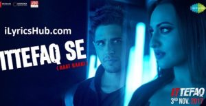 Raat Baaki Lyrics - Ittefaq | Sidharth Malhotra, Sonakshi Sinha |