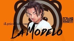 La Modelo Lyrics - Ozuna » iLyricsHub