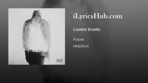 Lookin Exotic Lyrics - Future