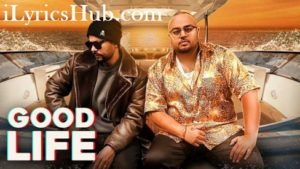 Good Life Lyrics - Bohemia, Deep Jandu