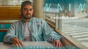 Nain Lyrics - Pav Dharia Ft.Fateh