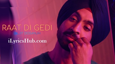 Raat Di Gedi Lyrics Diljit Dosanjh