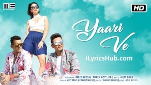 Yaari Ve Lyrics - Meet Bros, Lauren Gottlieb