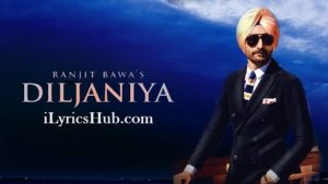 Diljaniya Lyrics - Ranjit Bawa, Jay K