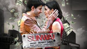 Sunwai Lyrics - Benny Dayal, Gautam Rode