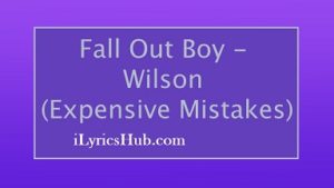 Wilson Lyrics - Fall Out Boy