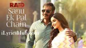 Sanu Ek Pal Chain Lyrics - Raid