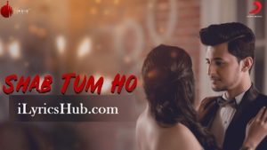 Shab Tum Ho Lyrics - Darshan Raval, Sayeed Quadri